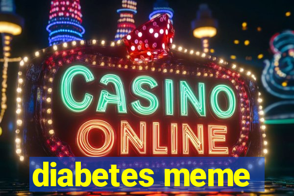 diabetes meme